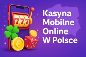 Najlepsze kasyna mobilne online w Polsce 2025
